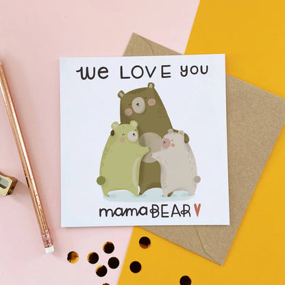 We Love You Mama Bear